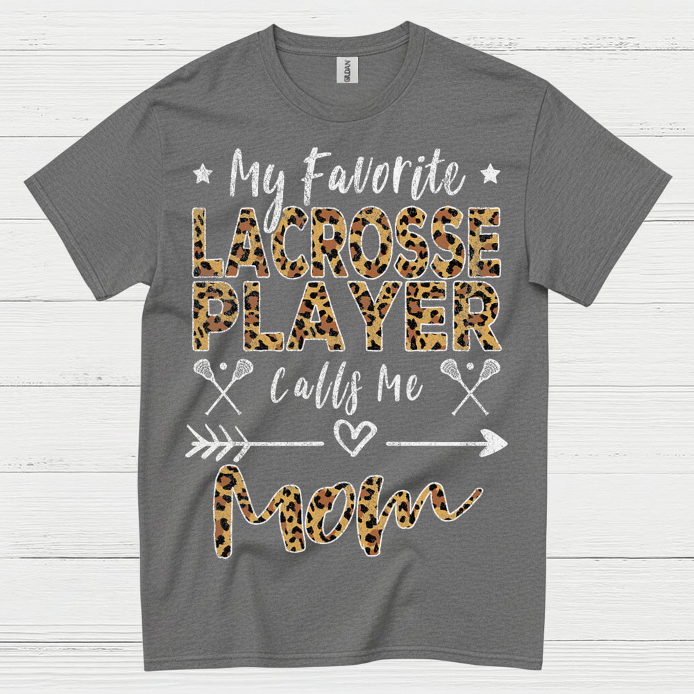 My Favorite Lacrosse Player Calls Me Mom T Shirt