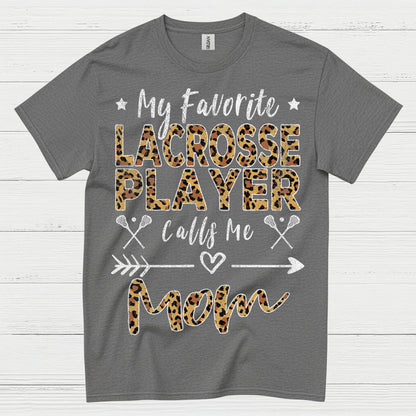 My Favorite Lacrosse Player Calls Me Mom T Shirt