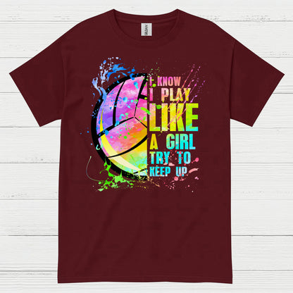 I Know I Play Like a Girl Volleyball T Shirt