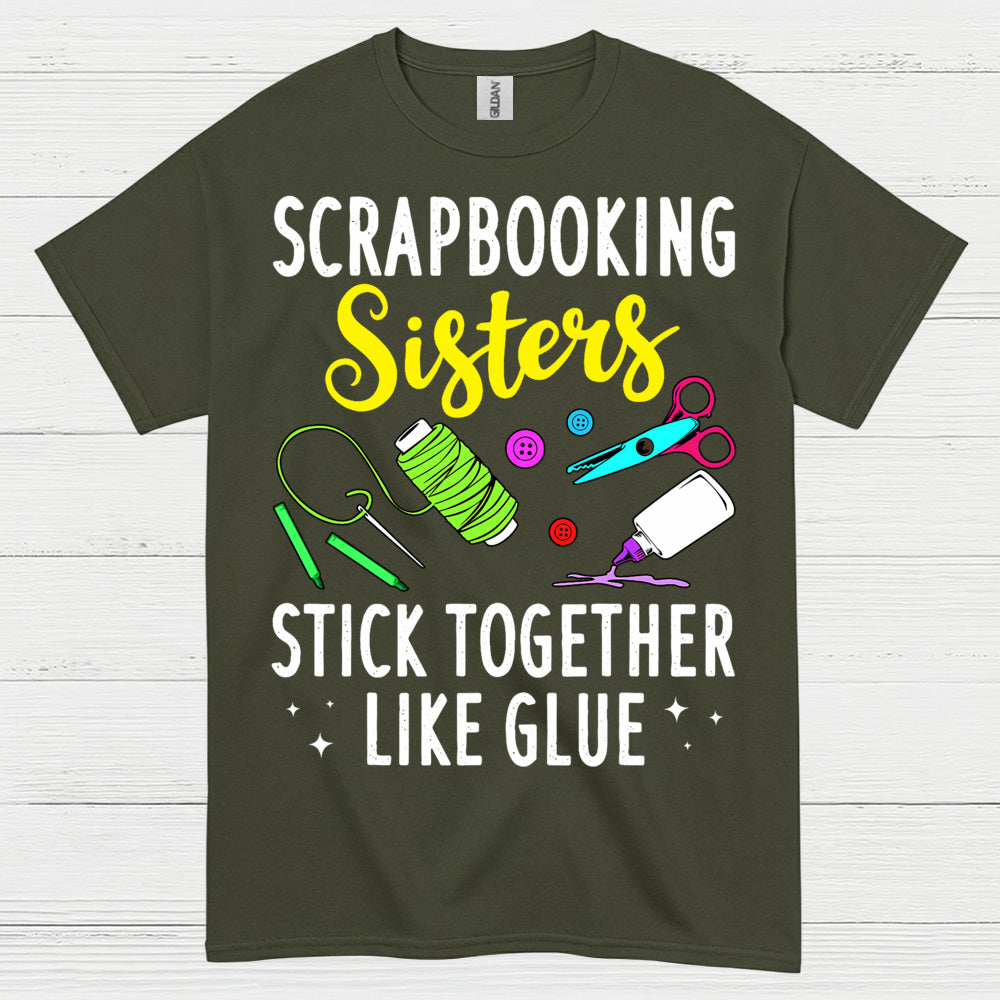 Scrapbooking Sisters Stick Together Like Glue T Shirt