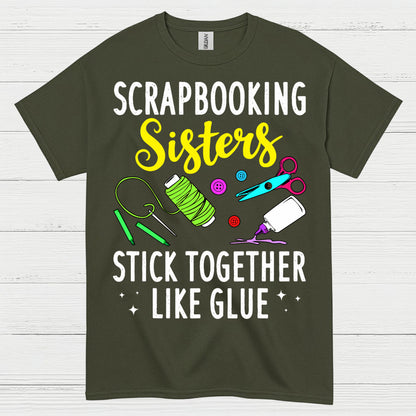Scrapbooking Sisters Stick Together Like Glue T Shirt