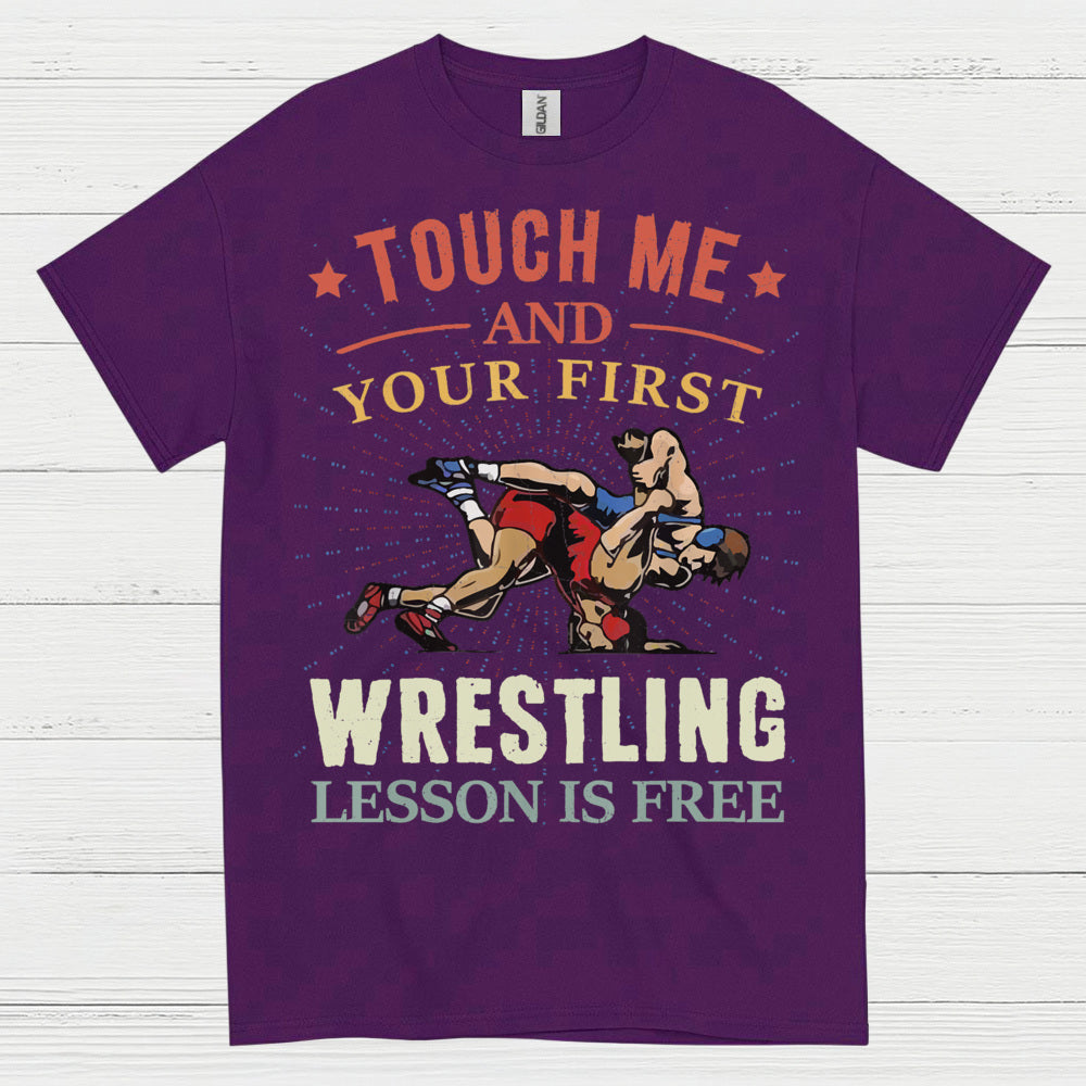 Touch Me And Your First Wrestling T Shirt