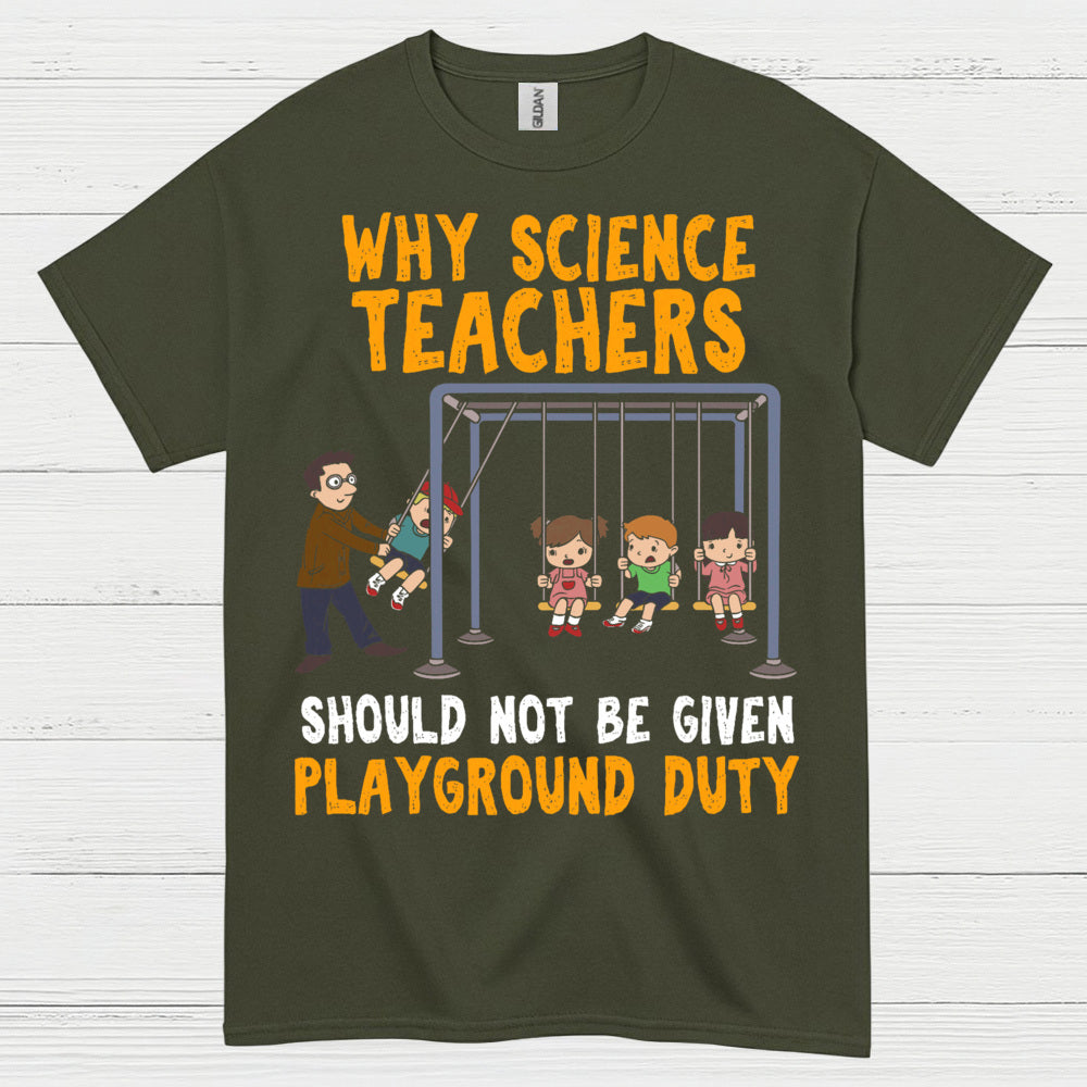 Science Teachers Playground Duty T Shirt