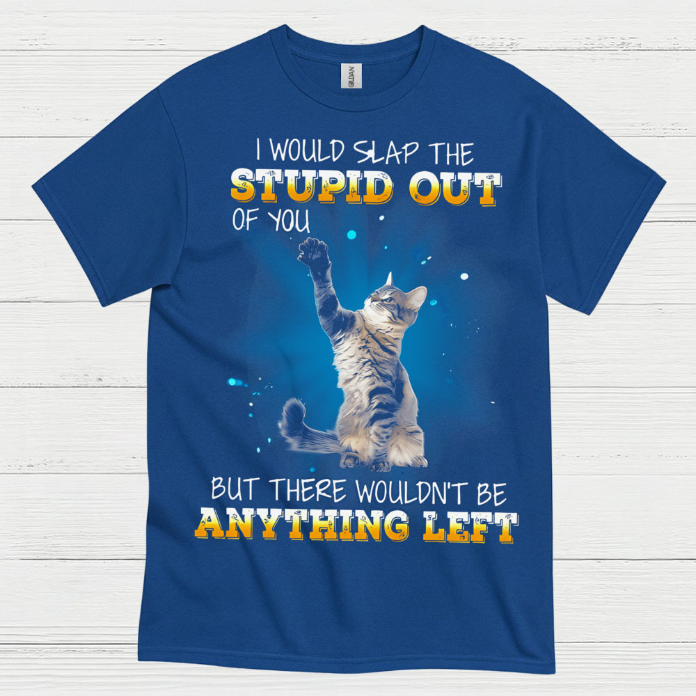 Slap The Stupid Cat Humor T Shirt