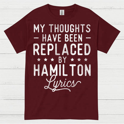 My Thoughts Replaced By Hamilton Lyrics T Shirt