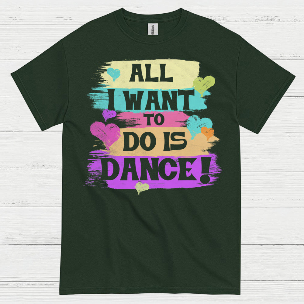 All I Want Dance Lover T Shirt