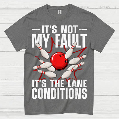 Its Not My Fault Bowling T Shirt