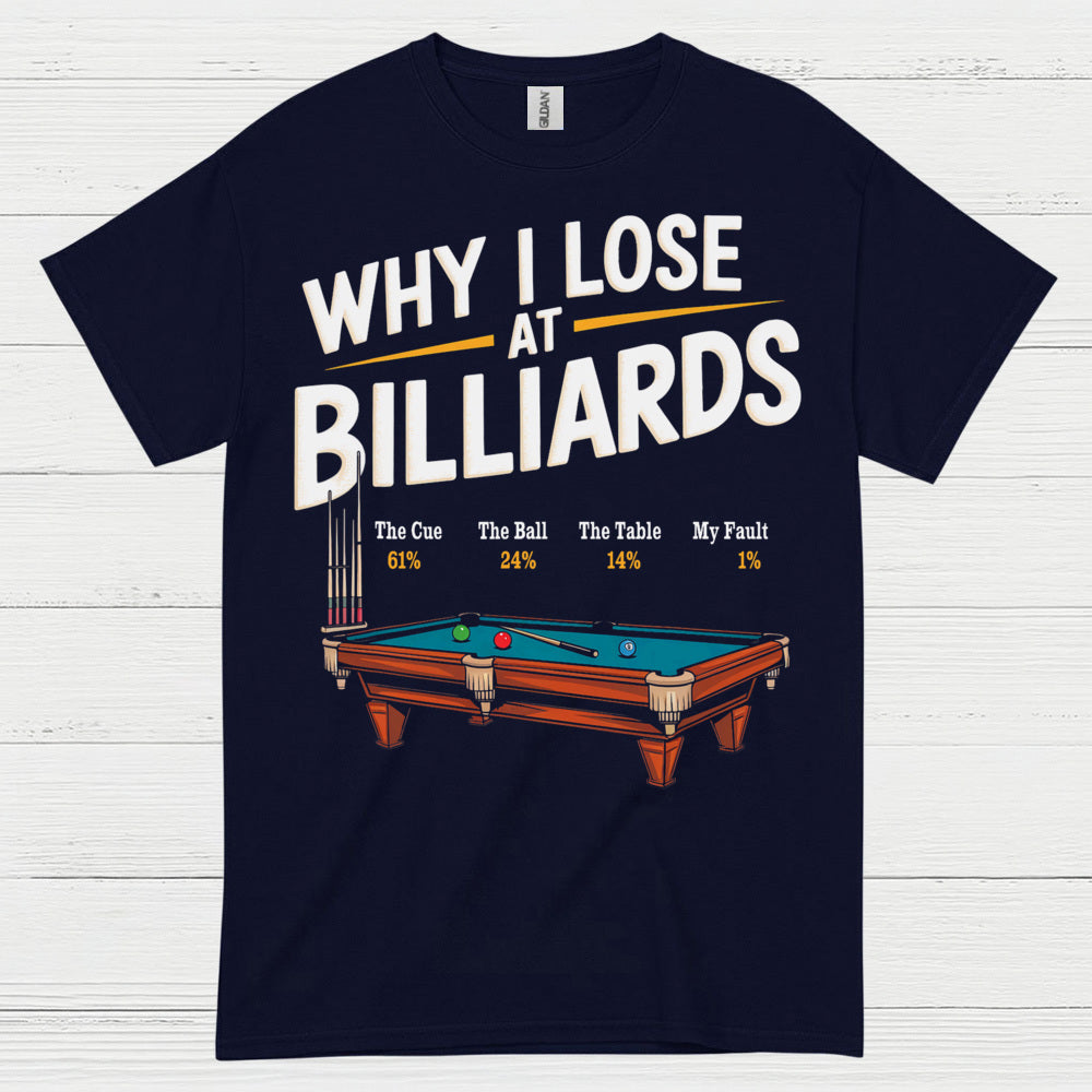Why I Lose At Billiards Pool Humor T Shirt
