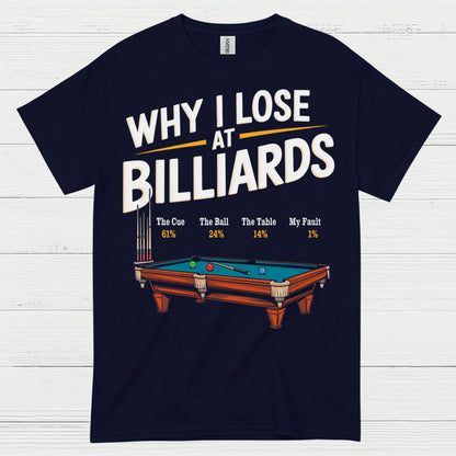 Why I Lose At Billiards Pool Humor T Shirt