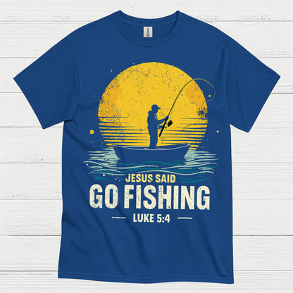 Jesus Said Go Fishing T Shirt