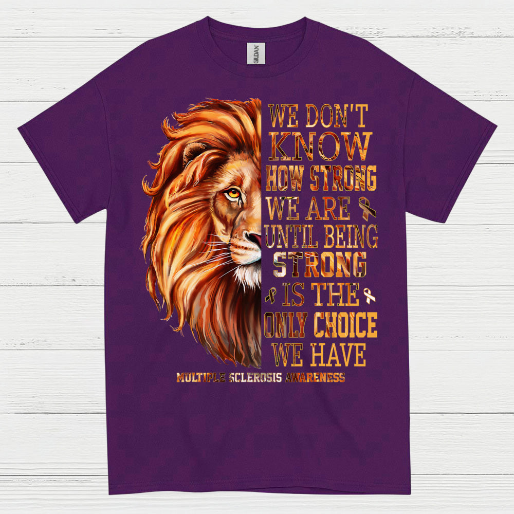 Strong Until We Have No Choice T Shirt