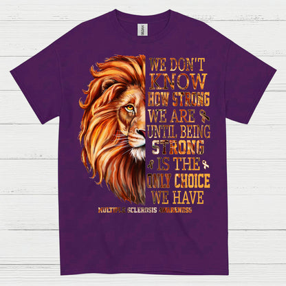 Strong Until We Have No Choice T Shirt