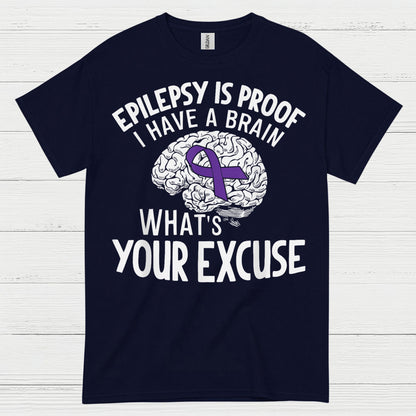 Epilepsy Is Proof Whats Your Excuse T Shirt
