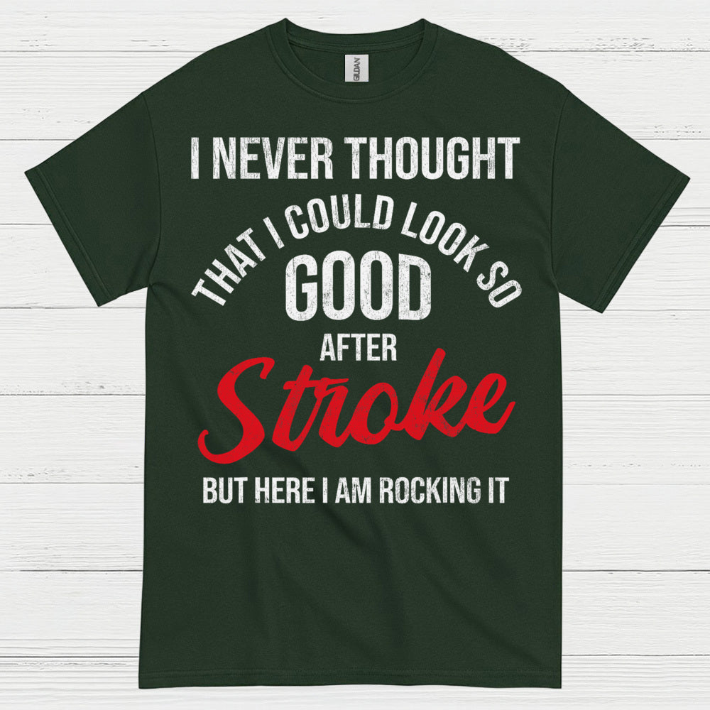I Never Thought I Could Look Good After Stroke T Shirt