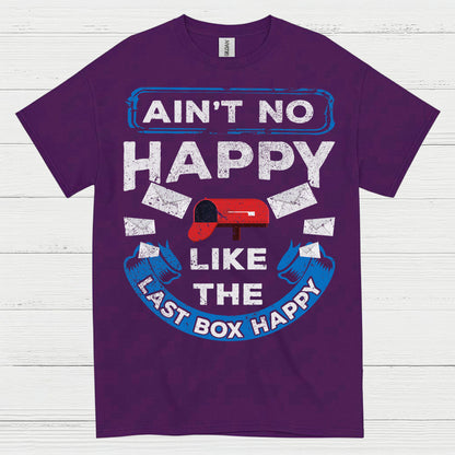 Ain't No Happy Like The Last Box Happy T Shirt