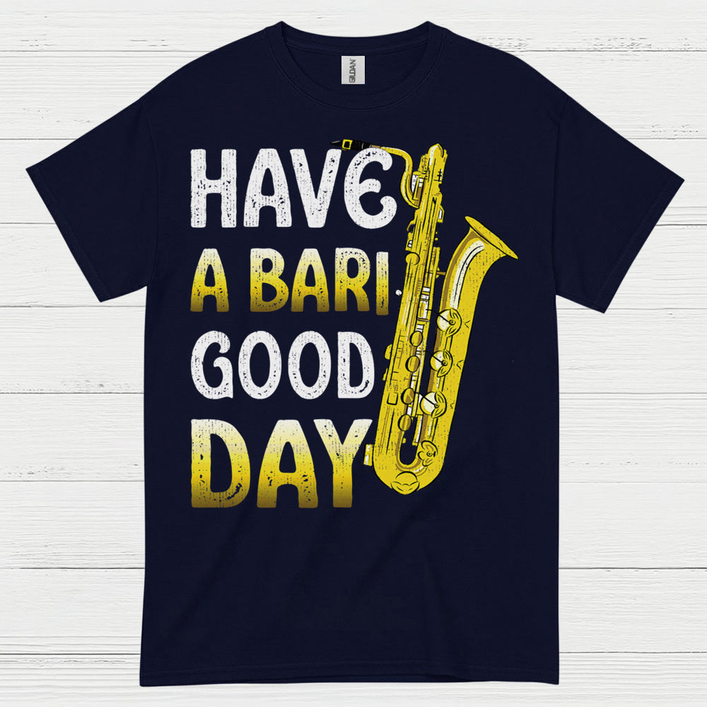 Have A Bari Good Day Saxophone T Shirt