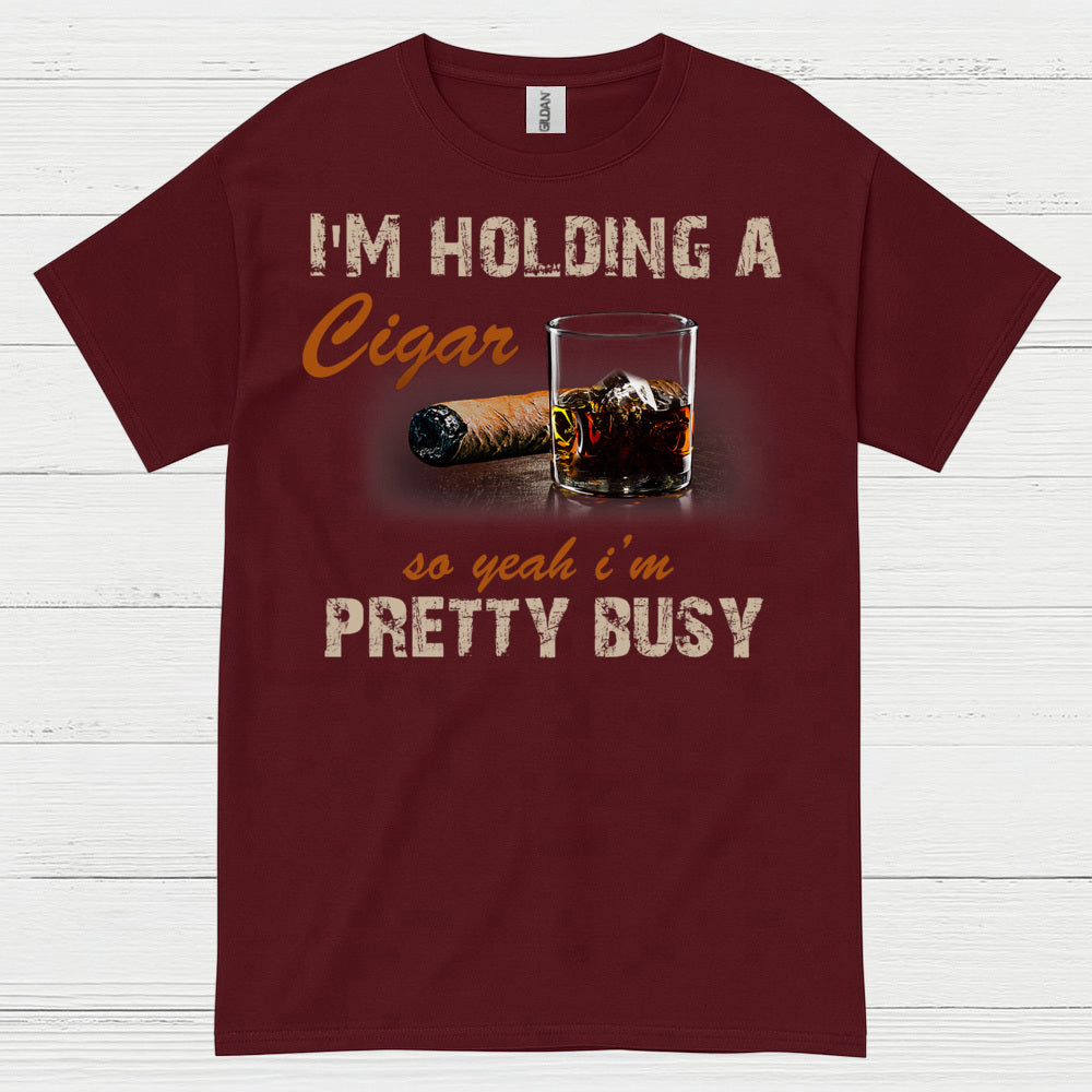 I’m Holding A Cigar Pretty Busy T Shirt