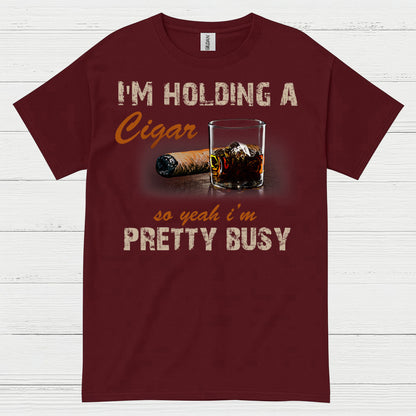 I’m Holding A Cigar Pretty Busy T Shirt