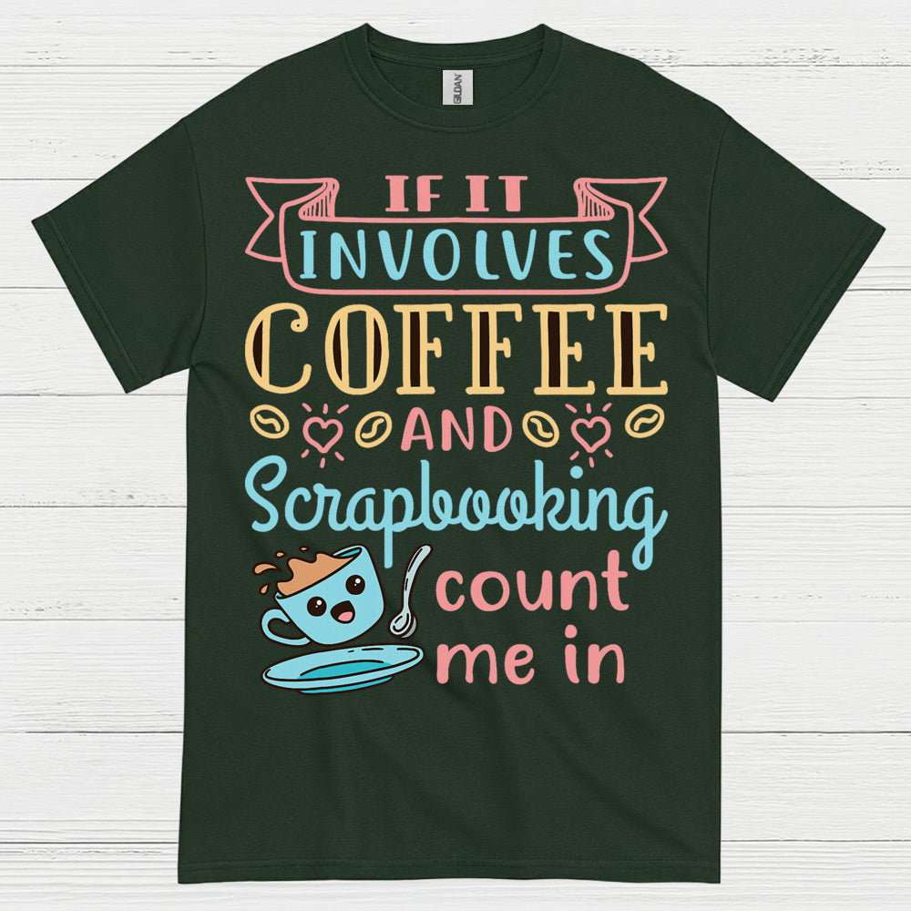 If It Involves Coffee And Scrapbooking Quote T Shirt