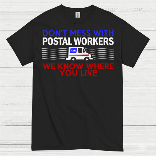 Don't Mess With Postal Workers T Shirt