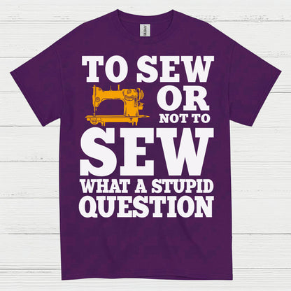 To Sew Or Not To Sew Humor T Shirt