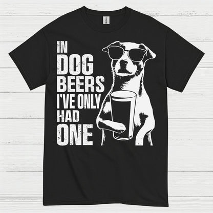 In Dog Beers I've Only Had One Dog T Shirt