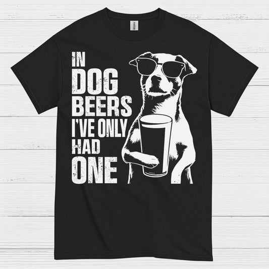 In Dog Beers I've Only Had One Dog T Shirt