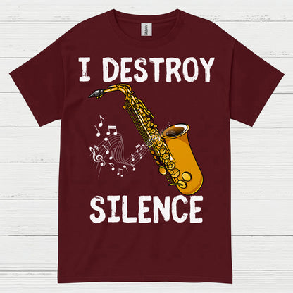 Saxophone I Destroy Silence Music T Shirt