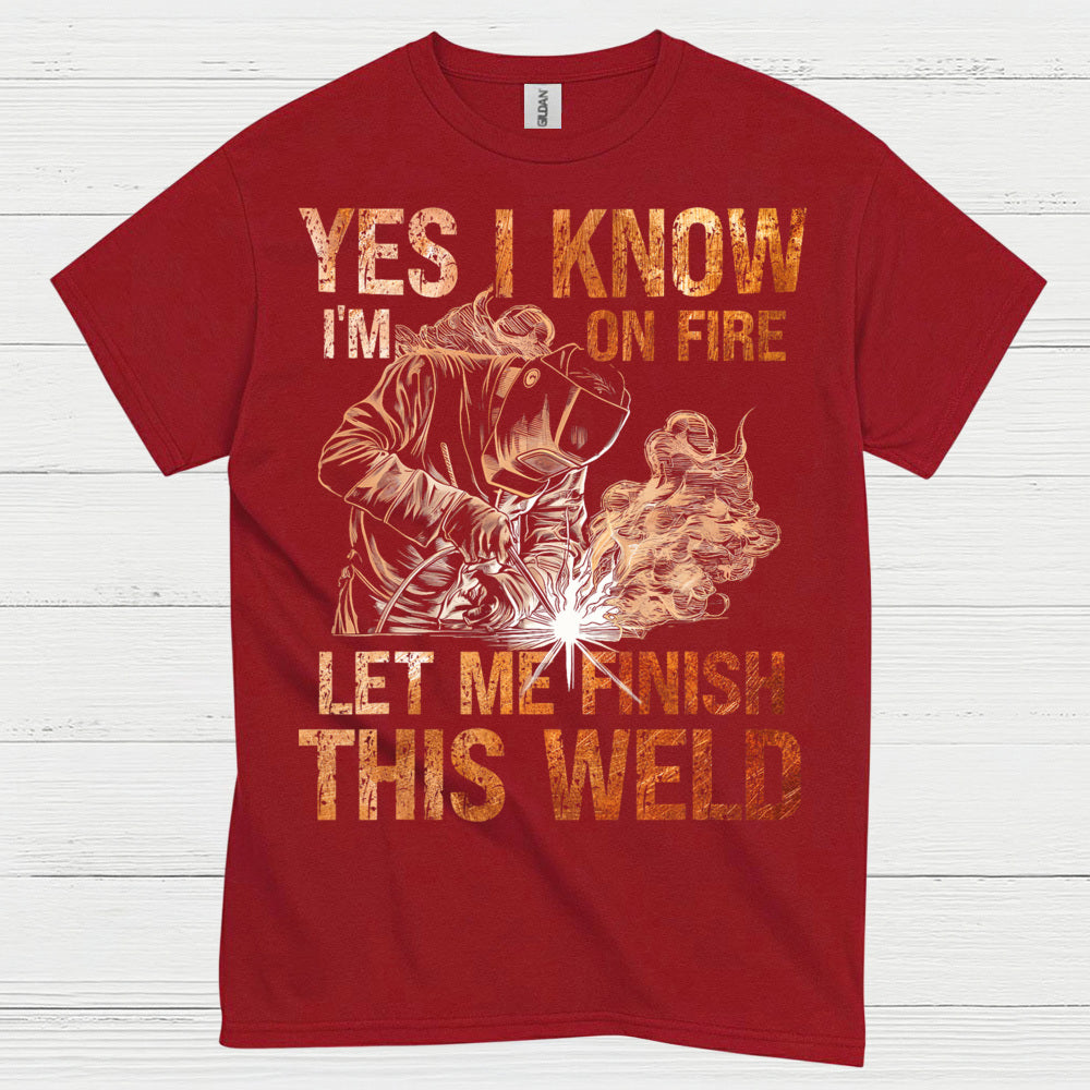 Yes I Know I’m On Fire Welding T Shirt