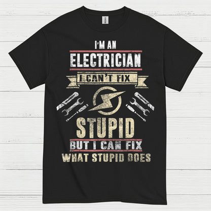 I Can't Fix Stupid Electrician T Shirt