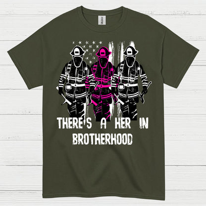 There Is A Her In Brotherhood Firefighter T Shirt