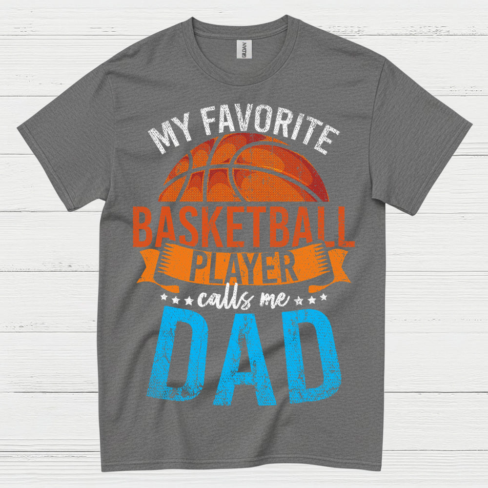 My Favorite Basketball Player Calls Me Dad T Shirt