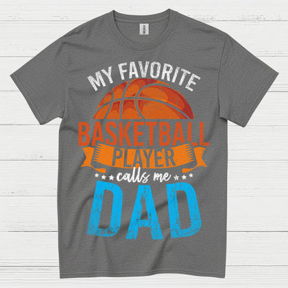 My Favorite Basketball Player Calls Me Dad T Shirt