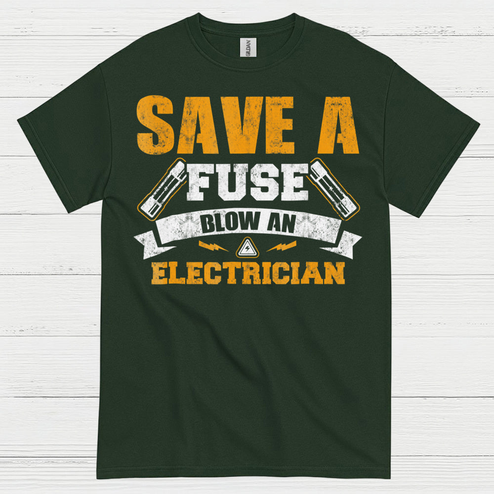 Save A Fuse Blow An Electrician T Shirt