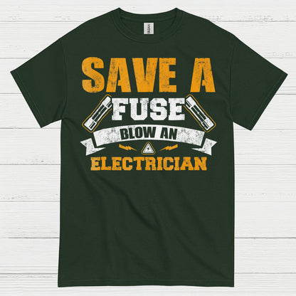Save A Fuse Blow An Electrician T Shirt