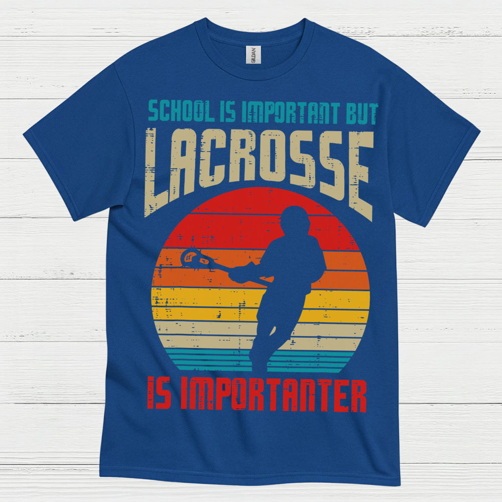School Is Important But Lacrosse Is Importanter T Shirt