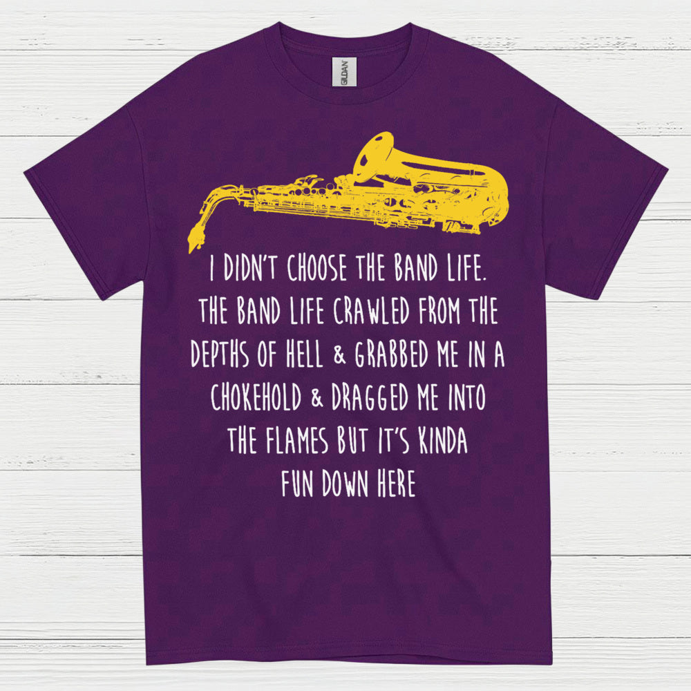 I Didnt Choose The Band Life Funny Music T Shirt