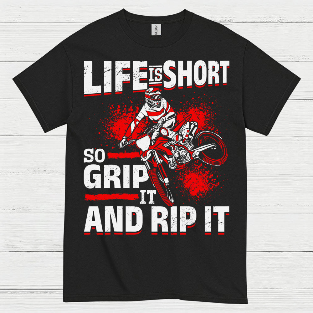 Life Is Short Grip It Rip It Motocross Rider T Shirt