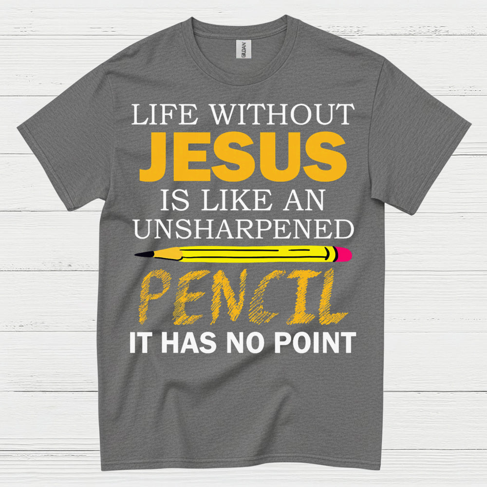 Life Without Jesus Has No Point Christian T Shirt