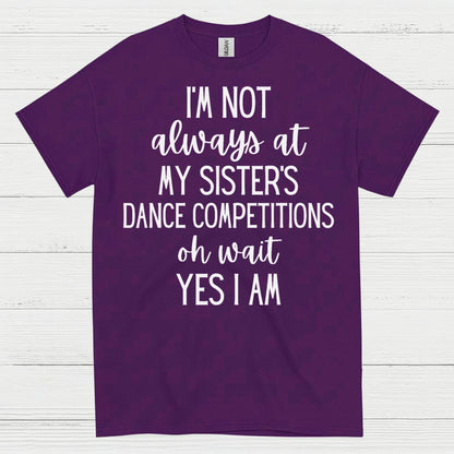 Dance Competition Sister Humor T Shirt