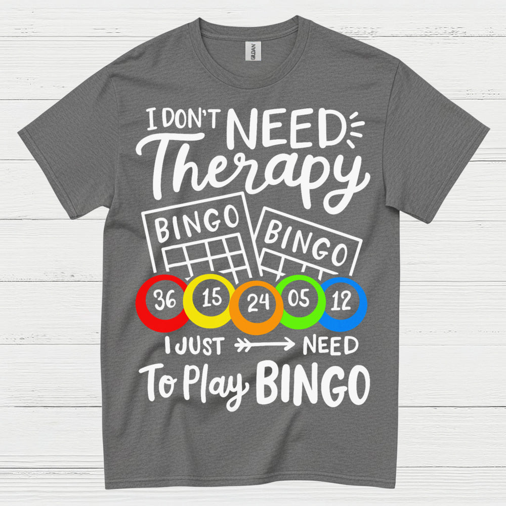 I Dont Need Therapy Bingo T Shirt