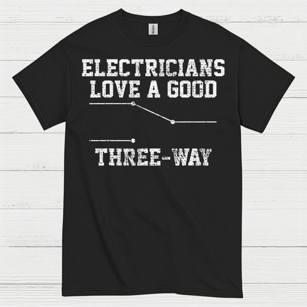 Electricians Love A Good Three Way T Shirt