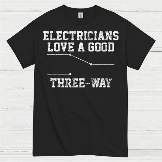 Electricians Love A Good Three Way T Shirt