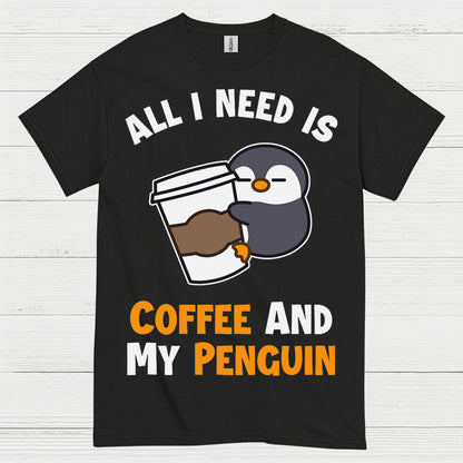 All I Need Is Coffee And My Penguin T Shirt