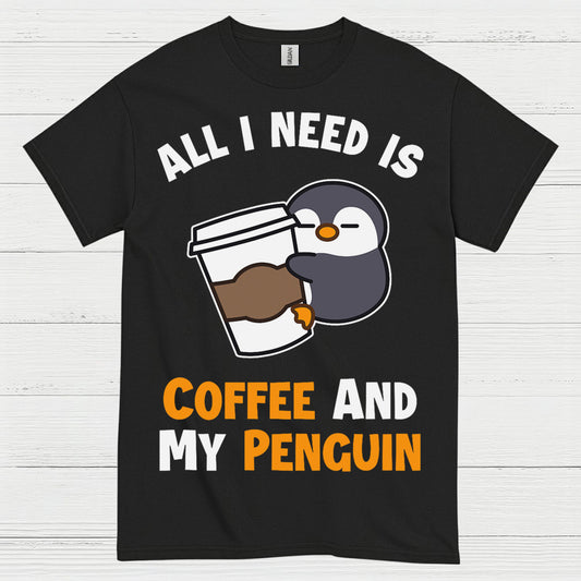 All I Need Is Coffee And My Penguin T Shirt