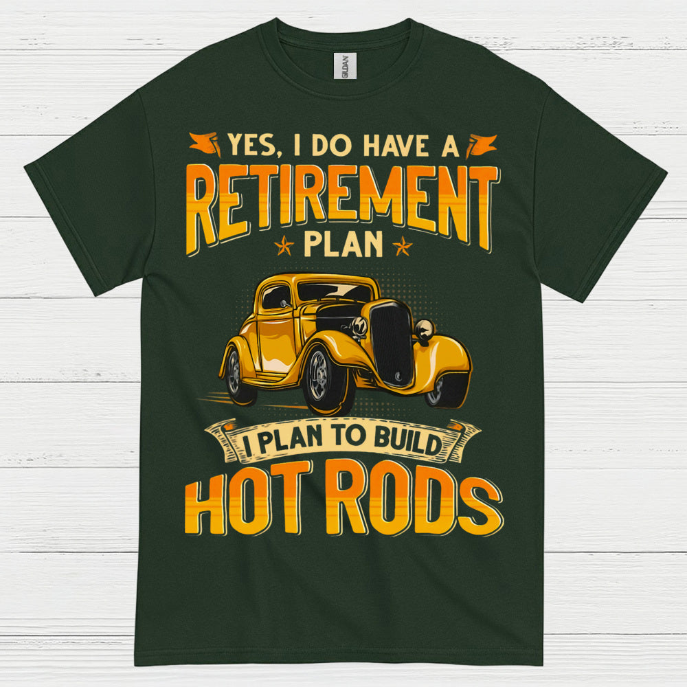 Retirement Plan Build Hot Rods T Shirt