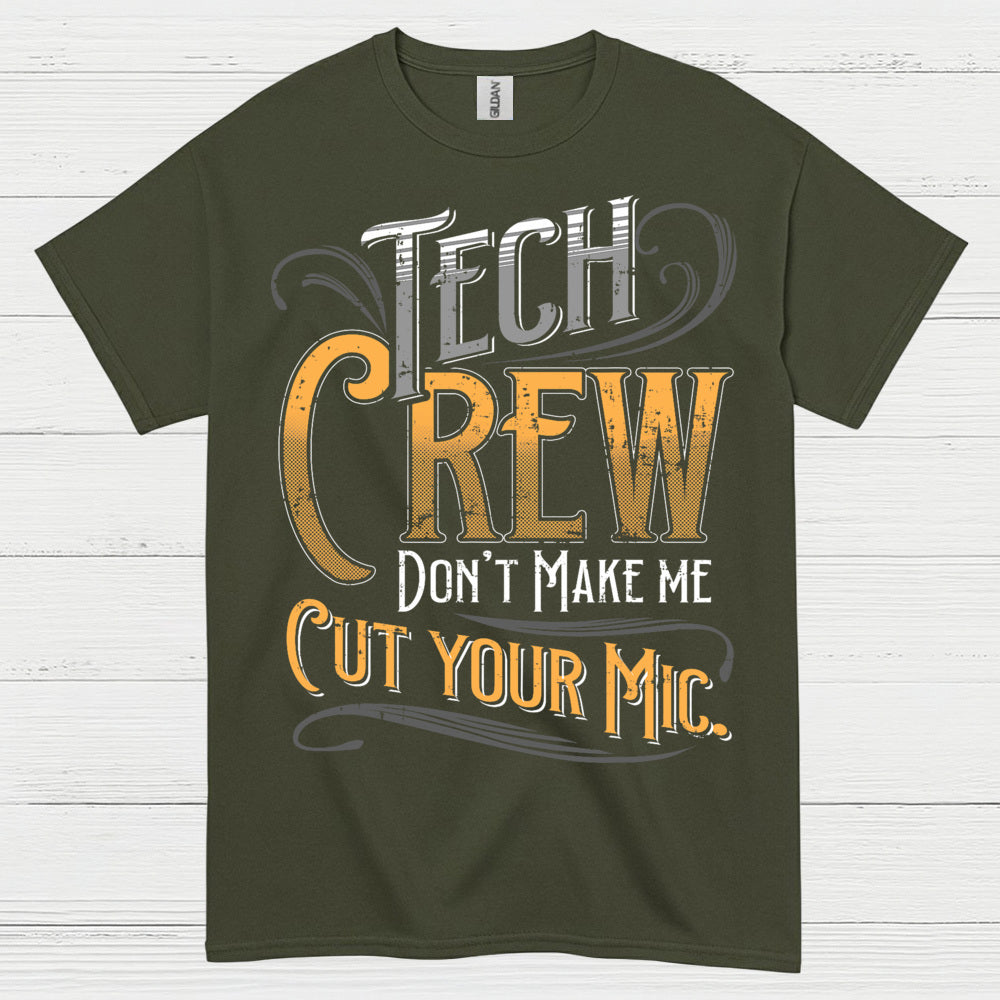 Tech Crew Dont Make Me Cut Your Mic T Shirt