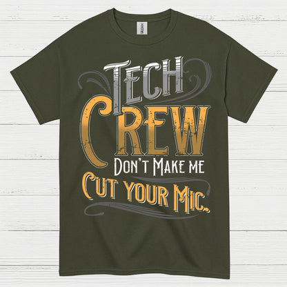 Tech Crew Dont Make Me Cut Your Mic T Shirt