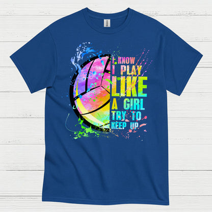 I Know I Play Like a Girl Volleyball T Shirt