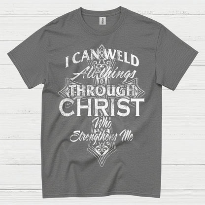 I Can Weld Through Christ T Shirt